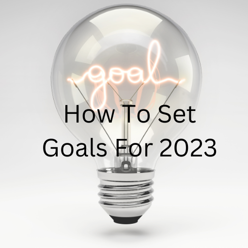 How To Set Goals For 2023